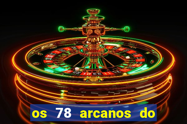 os 78 arcanos do tarot e seus significados